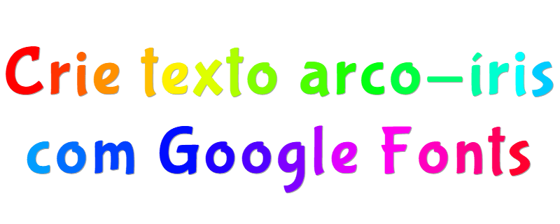 Gerador de texto arco-íris - gere texto colorido com Google Fonts, cores por letra, títulos em degradê arco-íris e saída de código HTML CSS