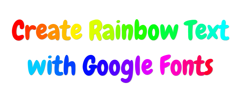 Rainbow text generator - generate colorful text with Google Fonts, per-letter colors, gradient rainbow headings, and HTML CSS code output