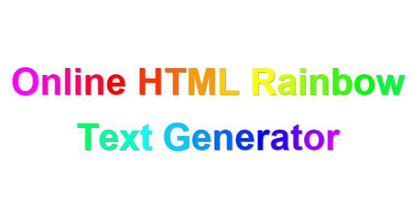 Rainbow Text Generator | HTML Create Multi Color Text Words